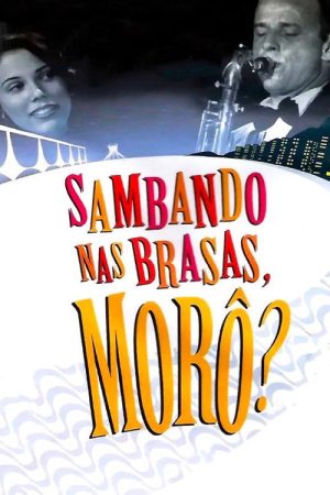 Sambando nas Brasas, Morô? (2007) poster