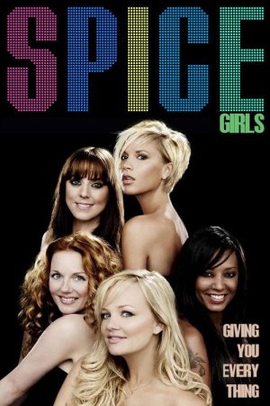 Spice Girls: Giving You Everything (2007) poster