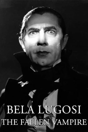 Bela Lugosi: The Fallen Vampire (2007) poster