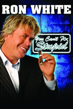 Ron White: You Can’t Fix Stupid (2006) poster