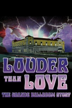 Louder Than Love: The Grande Ballroom Story (2012) poster