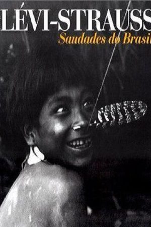 Lévi-Strauss: Saudades do Brasil (2005) poster