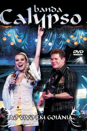Banda Calypso: Ao Vivo em Goiânia (2007) poster