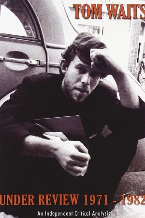 Tom Waits Under Review 1971-1982 (2006) poster