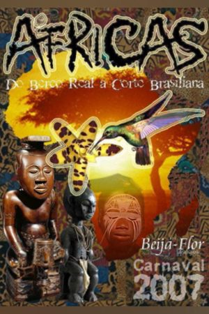 Beija-Flor De Nilópolis – Áfricas – Do Berço Real à Corte Brasiliana (2007) poster