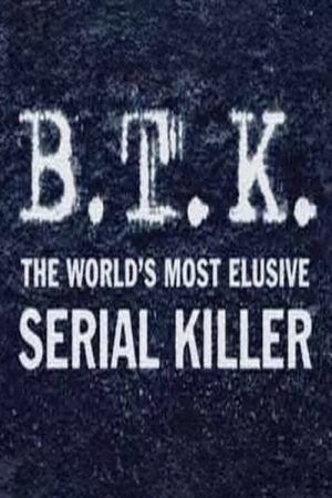 B.T.K. The Worlds Most Elusive Serial Killer (2005) poster