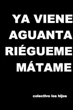 Ya viene, aguanta, riégueme, mátame (2009) poster