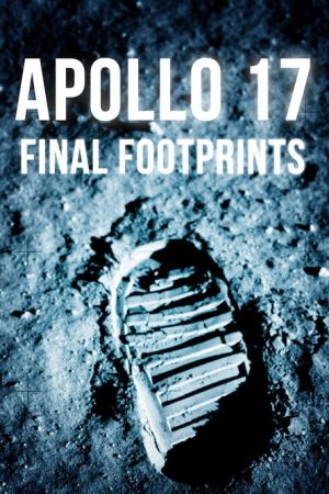 Apollo 17: Final Footprints On The Moon (2005) poster