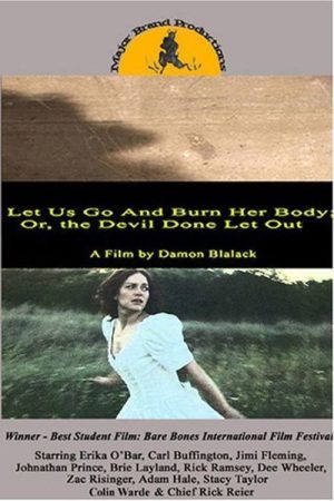 Let Us Go and Burn Her Body; Or, The Devil Done Let Out (2006) poster