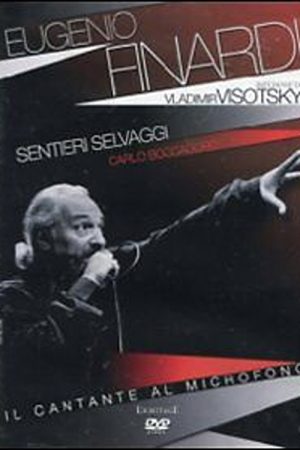 Il Cantante al Microfono – Eugenio Finardi interpreta Vladimir Visotsky (2007) poster
