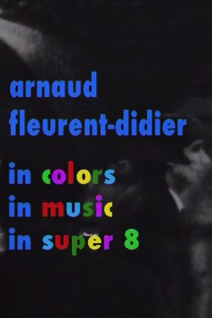 Arnaud Fleurent-Didier in Colors, Music and Super 8 (2006) poster
