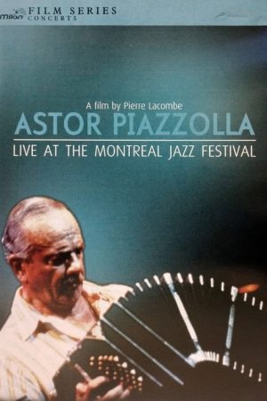 Astor Piazzolla – Live at the Montreal Jazz Festival (2008) poster
