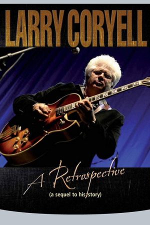 Larry Coryell: A Retrospective (2007) poster