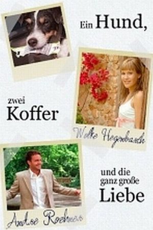 Ein Hund, zwei Koffer und die ganz große Liebe (2005) poster