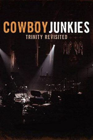 Cowboy Junkies: Trinity Revisited (2007) poster