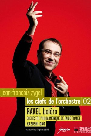Les clefs de l’orchestre de Jean-François Zygel – Le Boléro de Ravel (2007) poster