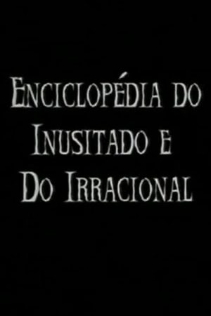 Enciclopédia do Inusitado e do Irracional (2007) poster