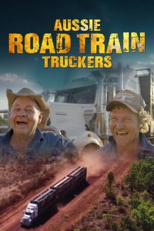Aussie Road Train Truckers (2025) poster