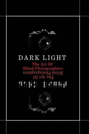 Dark Light: The Art of Blind Photographers (2009) poster