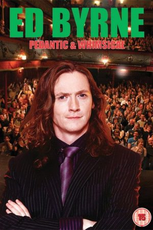 Ed Byrne: Pedantic & Whimsical (2006) poster