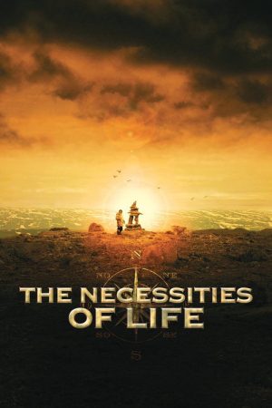 The Necessities of Life (2008) poster