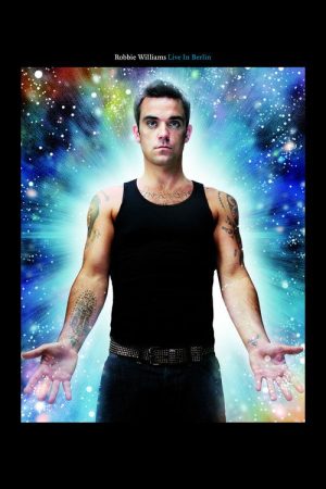Robbie Williams: Live In Berlin (2005) poster