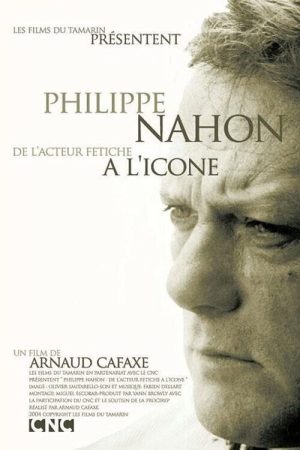 Philippe Nahon, de l’acteur fétiche à l’icône (2005) poster