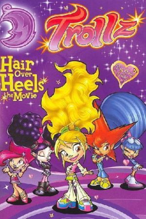 Trollz: Hair Over Heels the Movie (2007) poster
