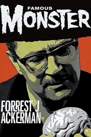Famous Monster: Forrest J Ackerman (2007) poster
