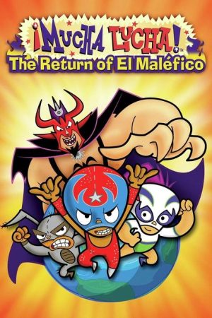 Mucha Lucha: The Return of El Malefico (2005) poster