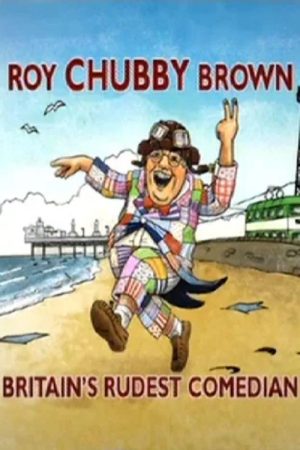 Roy Chubby Brown: Britain’s Rudest Comedian (2007) poster