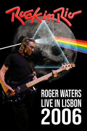 Roger Waters: Live at Rock in Rio Lisboa, 2006 (2006) poster