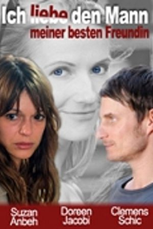 Ich liebe den Mann meiner besten Freundin (2008) poster