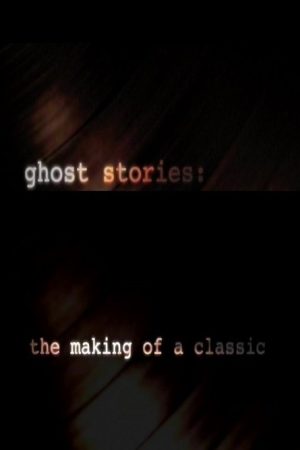 Ghost Stories: The Making of a Classic (2007) poster