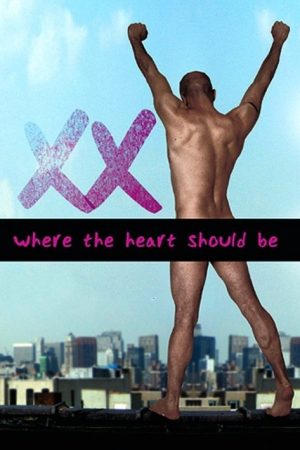 Xx: Where Your Heart Should Be (2007) poster