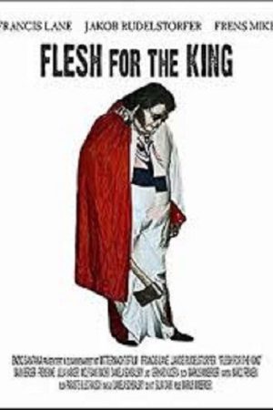 Flesh for the king (2006) poster
