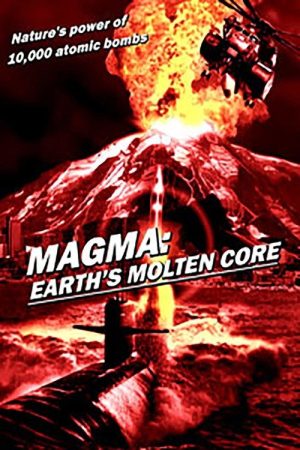 Magma: Earth’s Molten Core (2005) poster