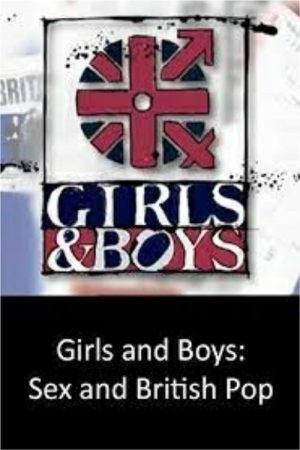 Girls and Boys – Sex and British Pop (2005) poster