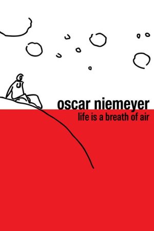 Oscar Niemeyer: Life is a Breath of Air (2007) poster
