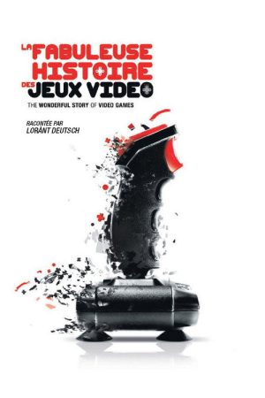 La Fabuleuse Histoire des Jeux Vidéos (2008) poster