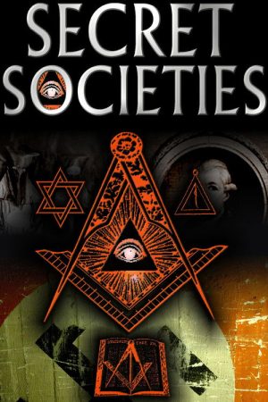 Secret Societies : The Dark Mysteries of Power Revealed (2007) poster