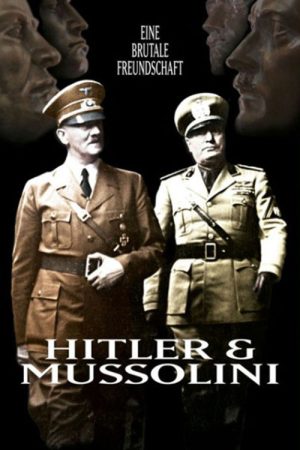 Hitler und Mussolini – Eine brutale Freundschaft (2007) poster
