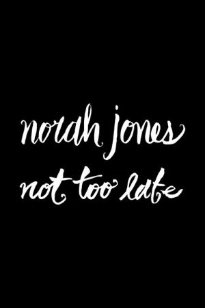 Norah Jones: Not Too Late – (Deluxe Edition) CD+DVD (2007) poster
