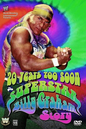 WWE: 20 Years Too Soon – The Superstar Billy Graham Story (2006) poster