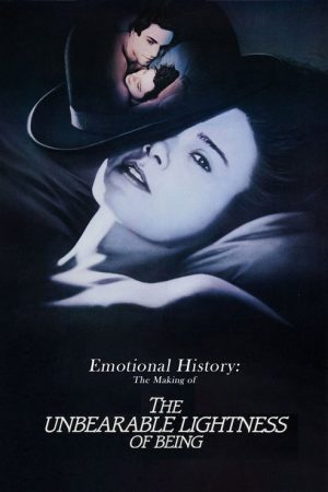 Emotional History: The Making of ‘The Unbearable Lightness of Being’ (2006) poster