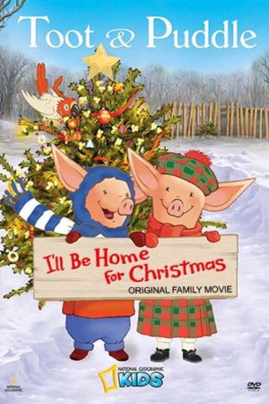 Toot & Puddle: I’ll Be Home for Christmas (2006) poster