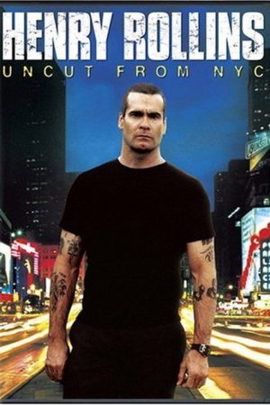 Henry Rollins: Uncut from NYC (2006) poster