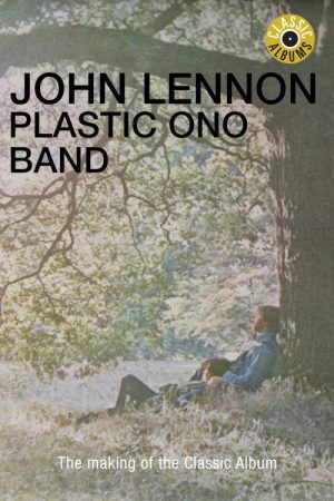 Classic Albums: John Lennon – Plastic Ono Band (2008) poster
