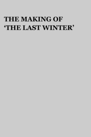 The Making of ‘The Last Winter’ (2007) poster