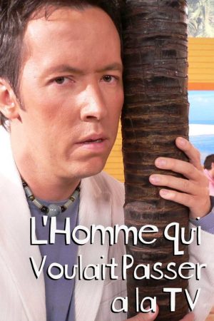 L’homme qui voulait passer à la télé (2005) poster